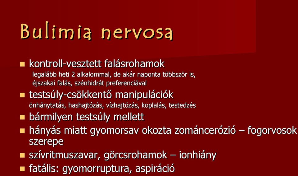 hashajtózás, vízhajtózás, koplalás, testedzés bármilyen testsúly mellett hányás miatt gyomorsav