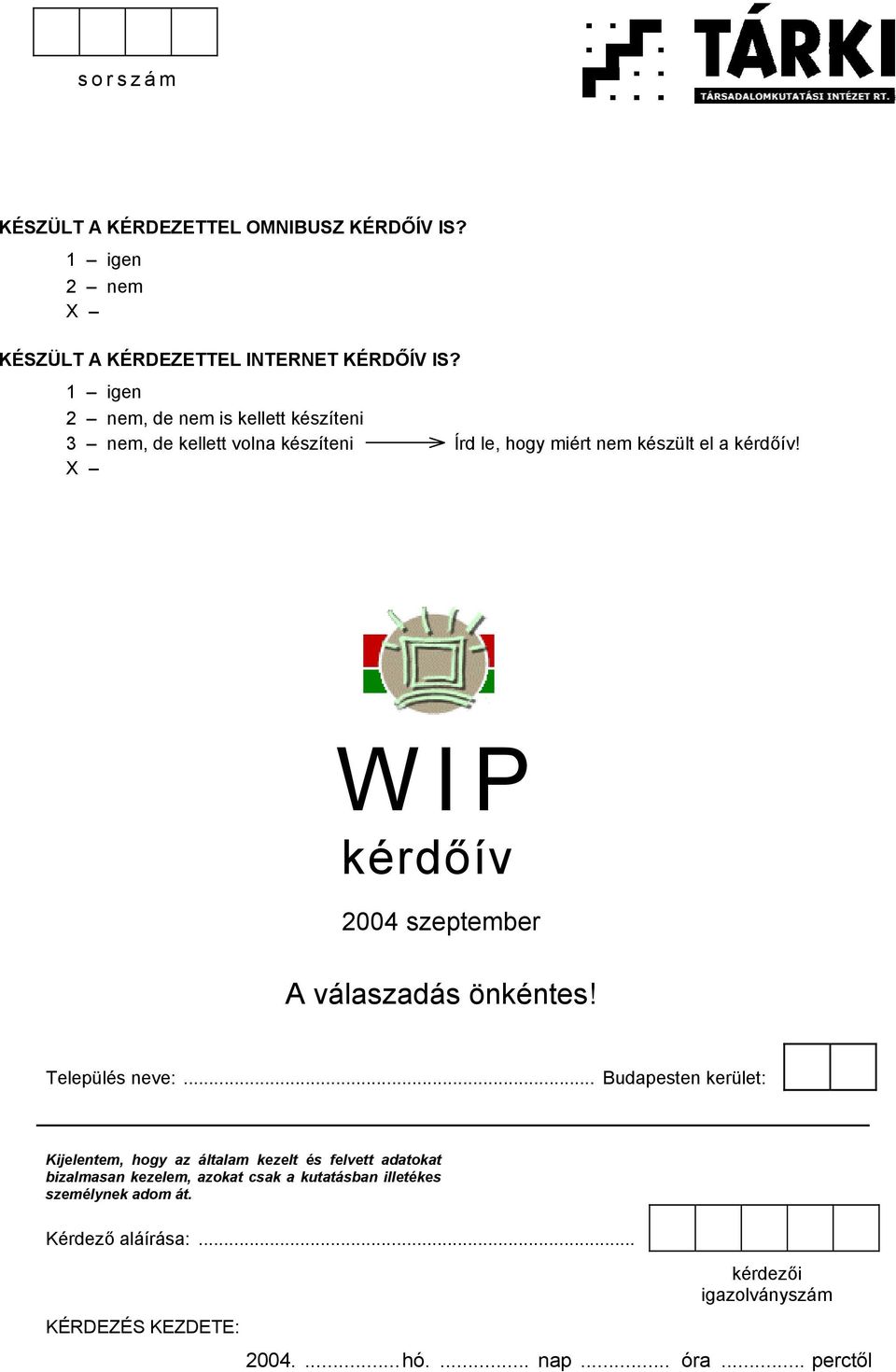 WIP kérdőív 2004 szeptember A válaszadás önkéntes! Település neve:.