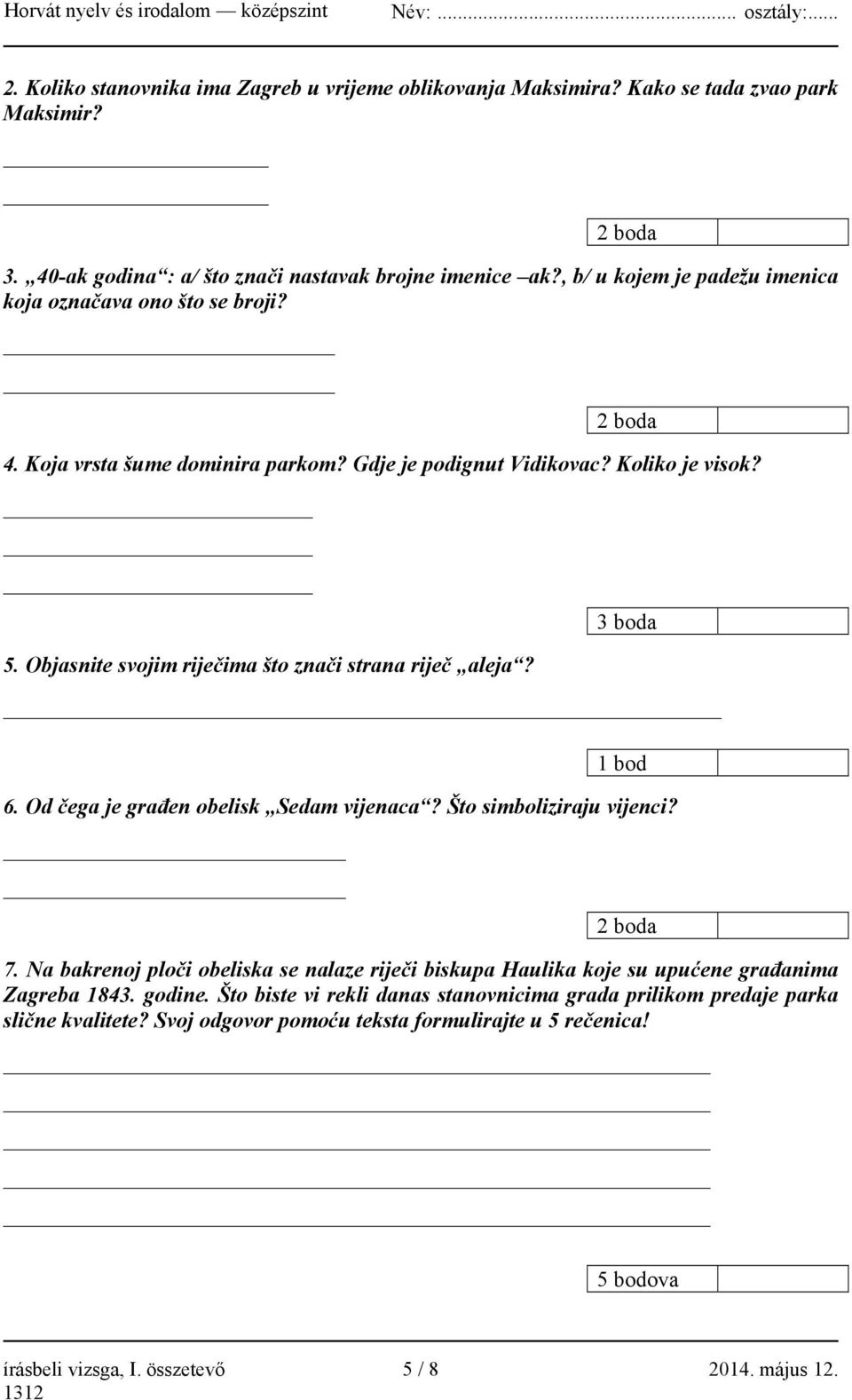 Objasnite svojim riječima što znači strana riječ aleja? 1 bod 6. Od čega je građen obelisk Sedam vijenaca? Što simboliziraju vijenci? 2 boda 7.