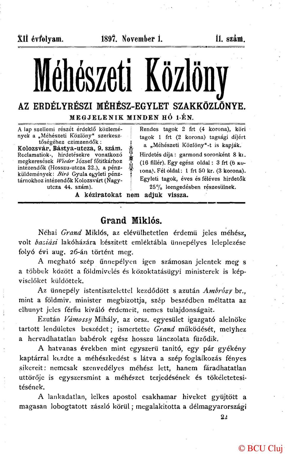 Reclamatiok-, hirdetésekre vonatkozó megkeresések Wieder József főtitkárhoz intézendők (Hosszu-utcza 22.), a pénzküldemények : Biró Gyula egyleti pénztárnokhoz intézendők Kolozsvárt (Nagyutcza 44.