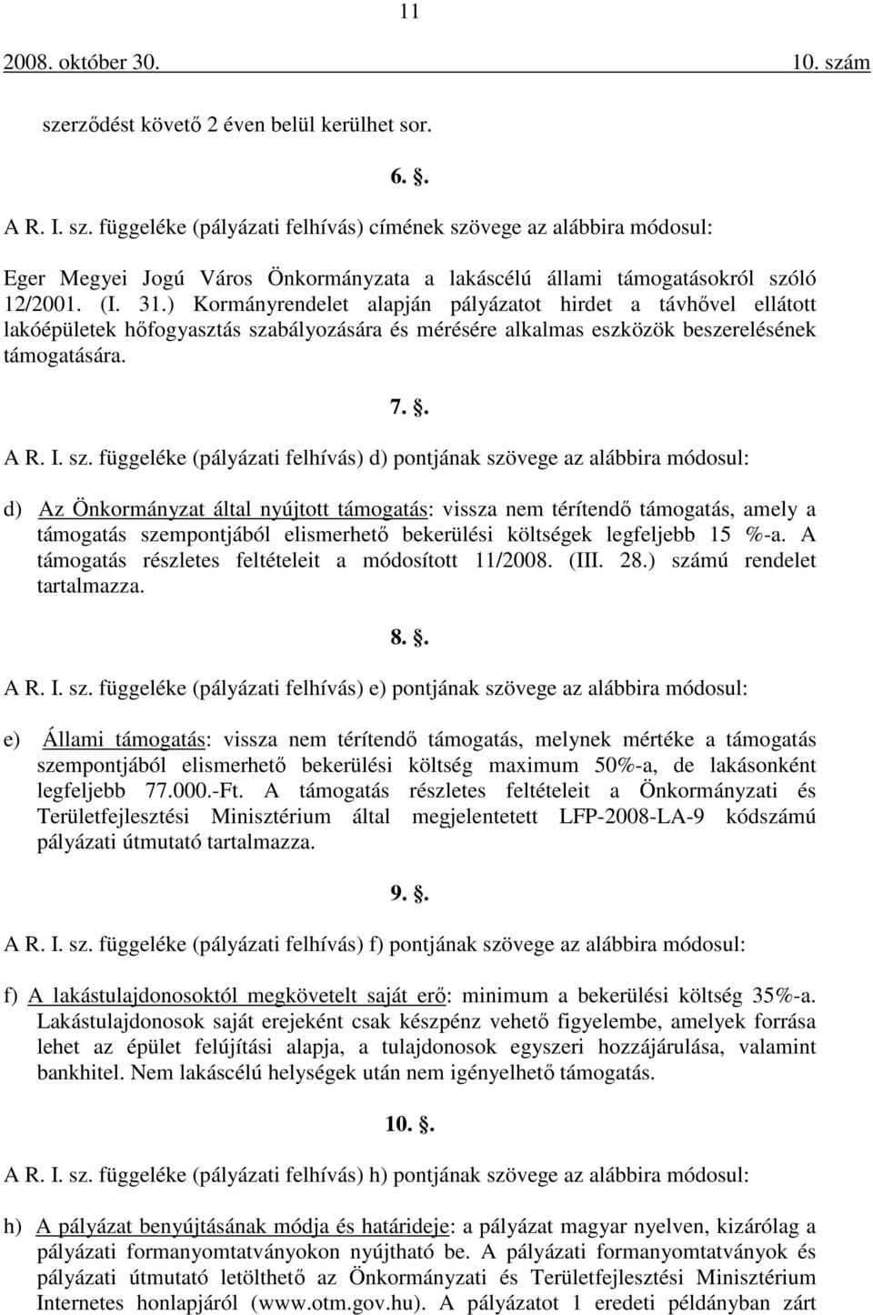 bályozására és mérésére alkalmas eszközök beszerelésének támogatására. 7.. A R. I. sz.