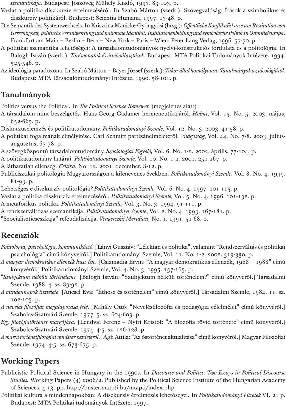 ): Öffentliche Konfliktdiskurse um Restitution von Gerechtigkeit, politische Verantwortung und nationale Identität: Institutionenbildung und symbolische Politik In Ostmitteleuropa.