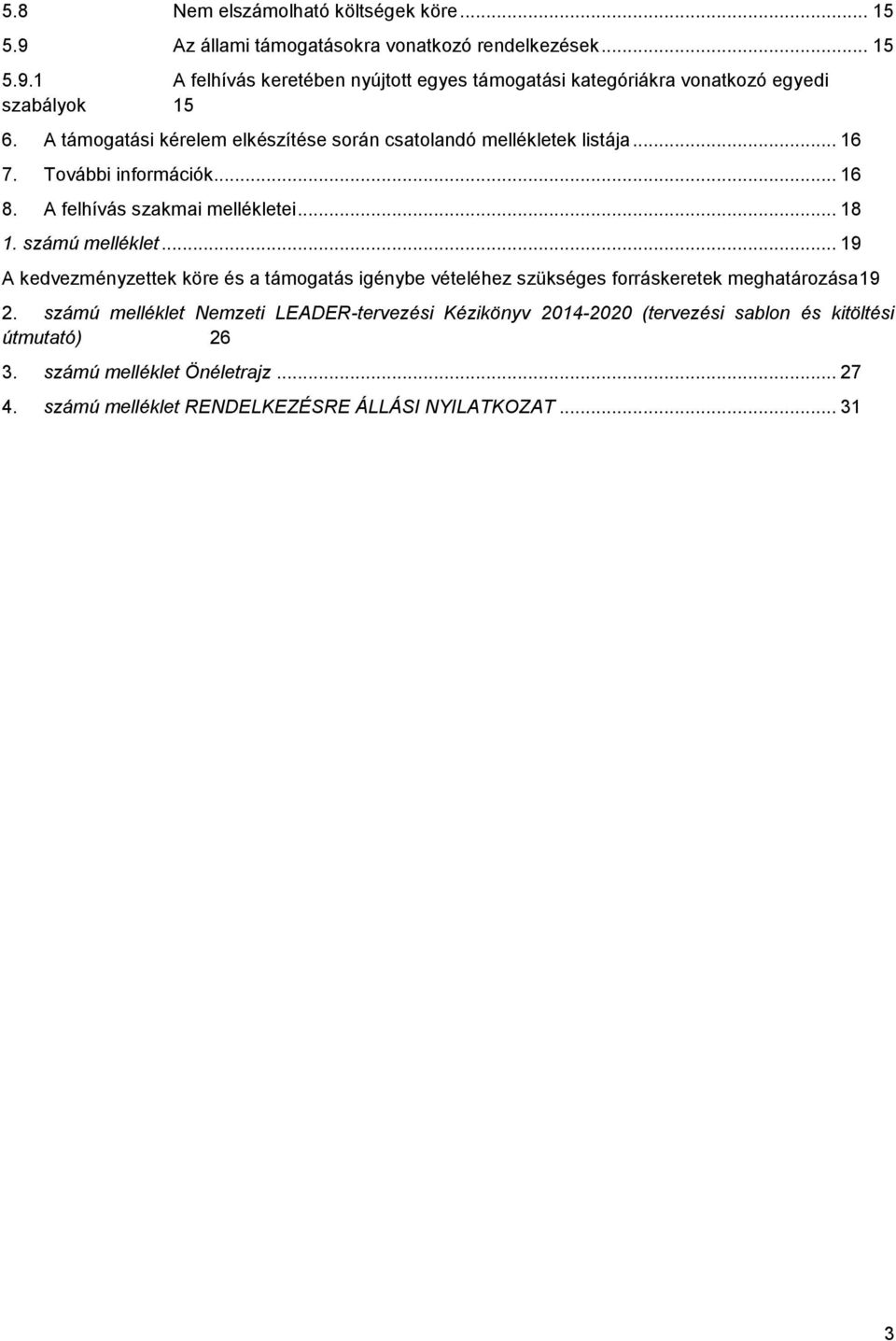 .. 19 A kedvezményzettek köre és a támogatás igénybe vételéhez szükséges forráskeretek meghatározása19 2.