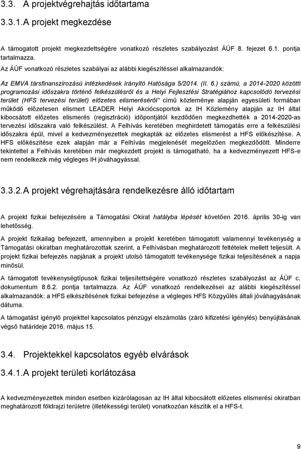 ) számú, a 2014-2020 közötti programozási időszakra történő felkészülésről és a Helyi Fejlesztési Stratégiához kapcsolódó tervezési terület (HFS tervezési terület) előzetes elismeréséről című