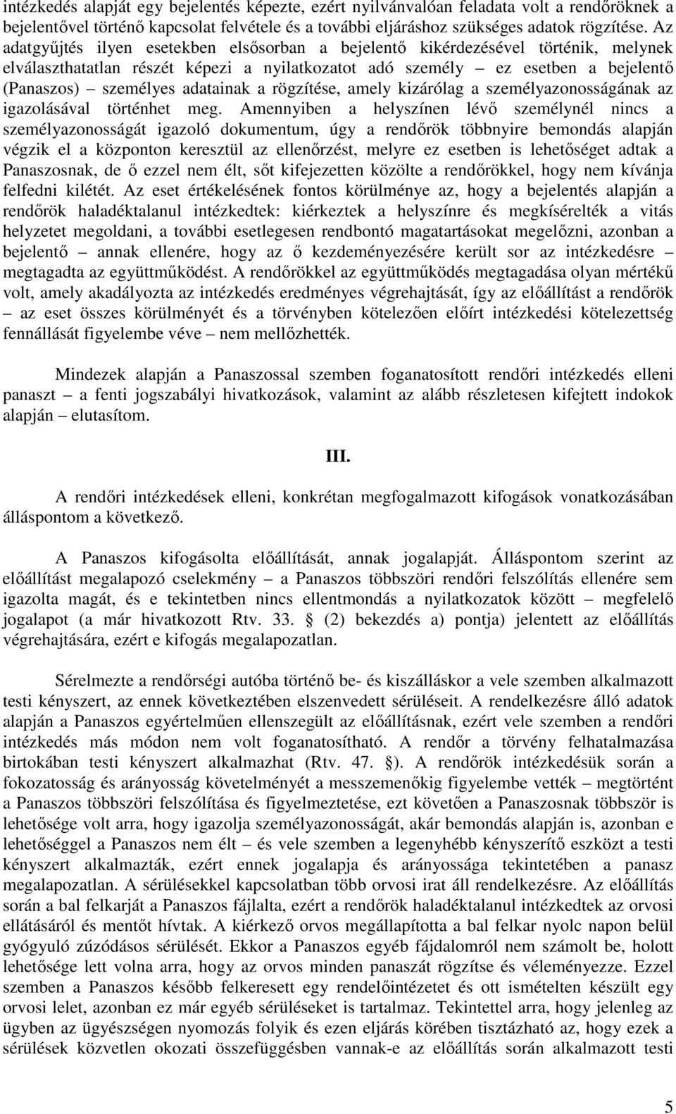 adatainak a rögzítése, amely kizárólag a személyazonosságának az igazolásával történhet meg.