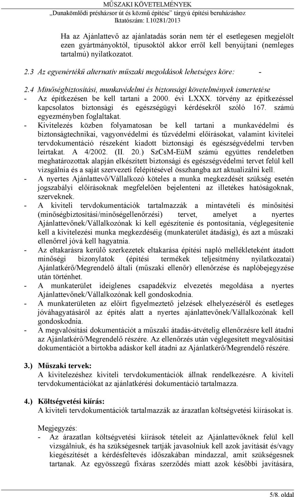 törvény az építkezéssel kapcsolatos biztonsági és egészségügyi kérdésekről szóló 167. számú egyezményben foglaltakat.