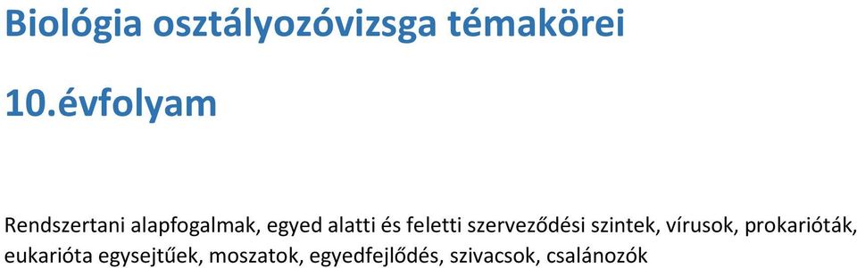 feletti szerveződési szintek, vírusok, prokarióták,