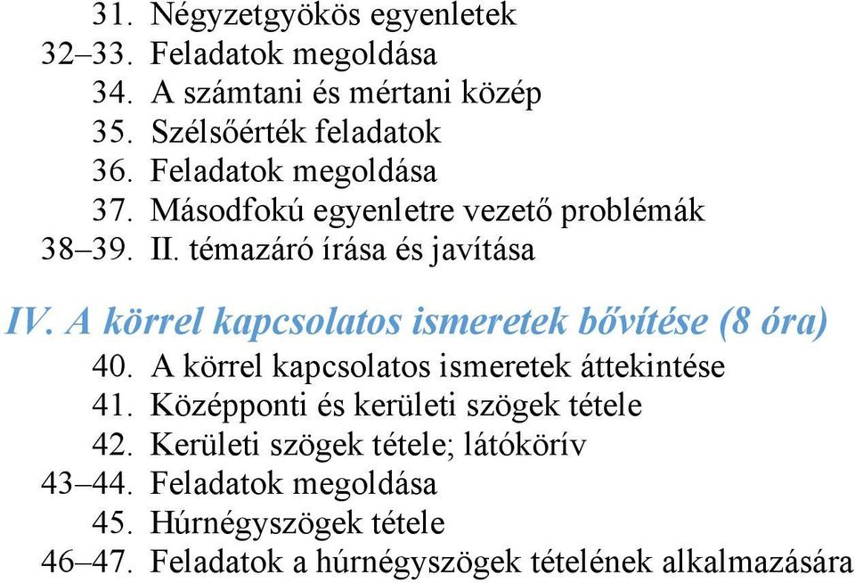 A körrel kapcsolatos ismeretek bővítése (8 óra) 40. A körrel kapcsolatos ismeretek áttekintése 41.