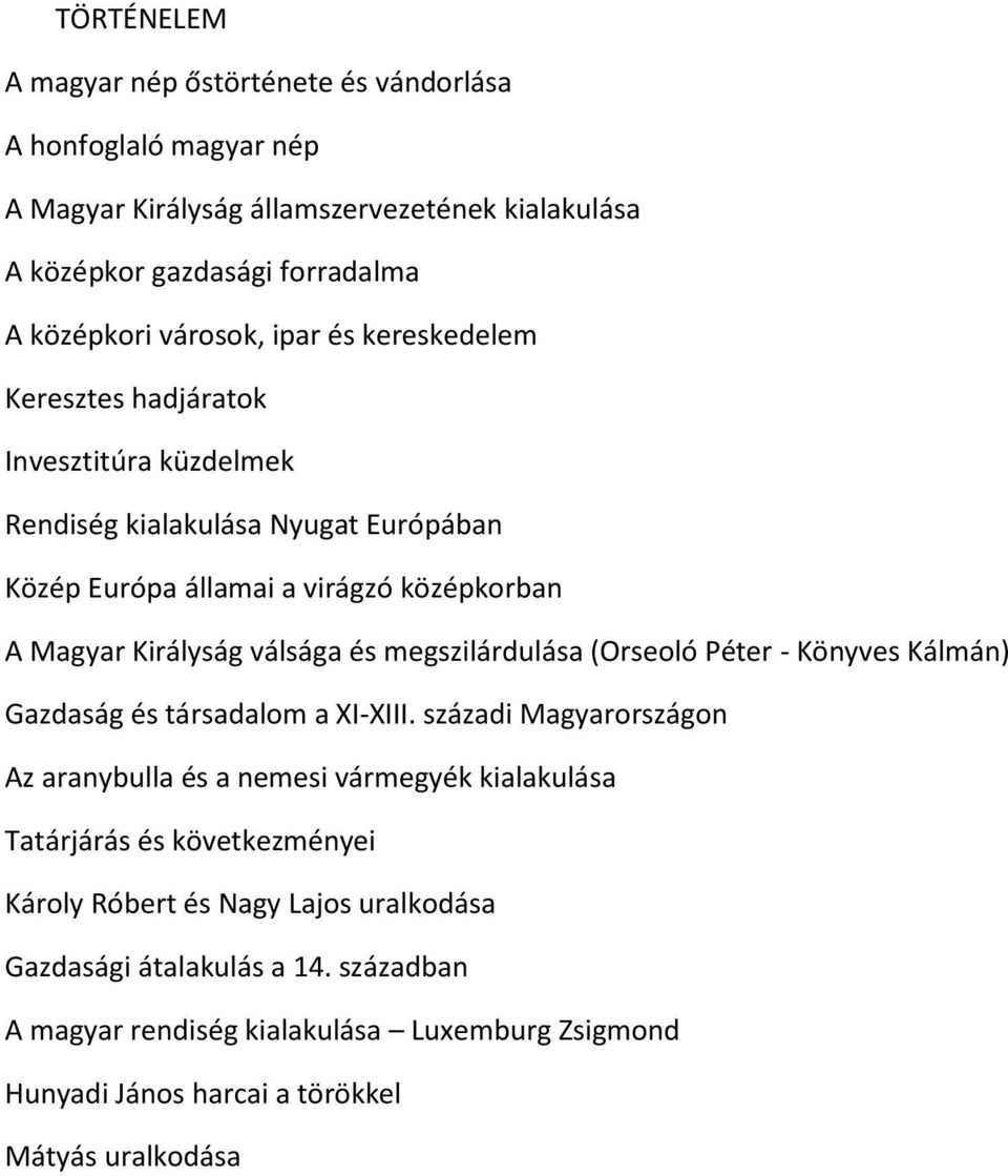 megszilárdulása (Orseoló Péter - Könyves Kálmán) Gazdaság és társadalom a XI-XIII.