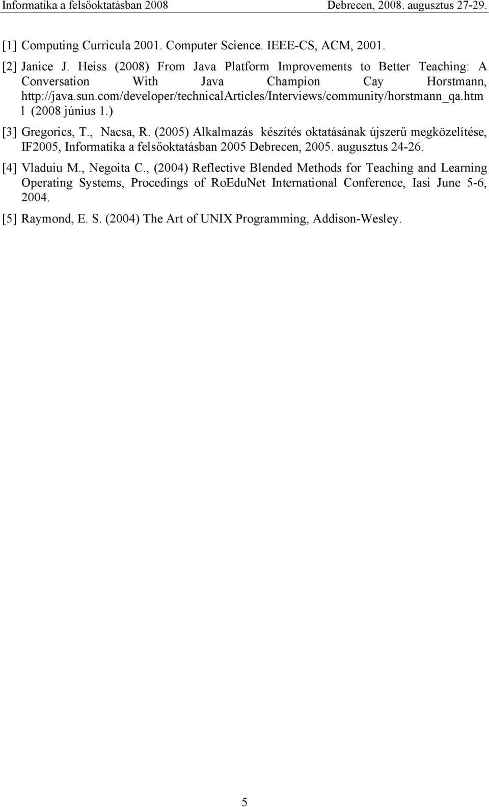 com/developer/technicalarticles/interviews/community/horstmann_qa.htm l (2008 június 1.) [3] Gregorics, T., Nacsa, R.