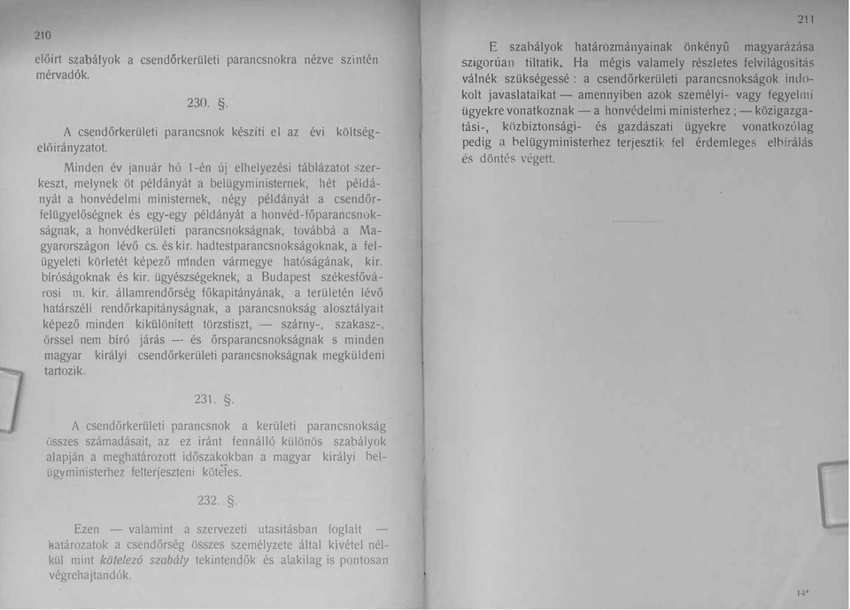 példányát a honvéd-főparancsnokságnak, a honvédkerületi parancsnokságnak, továbbá a Magyarországon lévő cs. és kir.