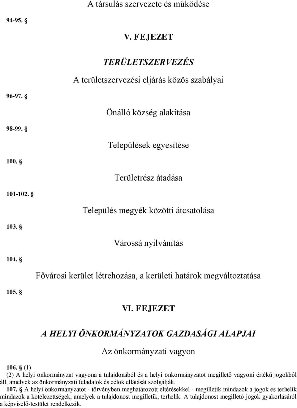 FEJEZET A HELYI ÖNKORMÁNYZATOK GAZDASÁGI ALAPJAI Az önkormányzati vagyon 106.