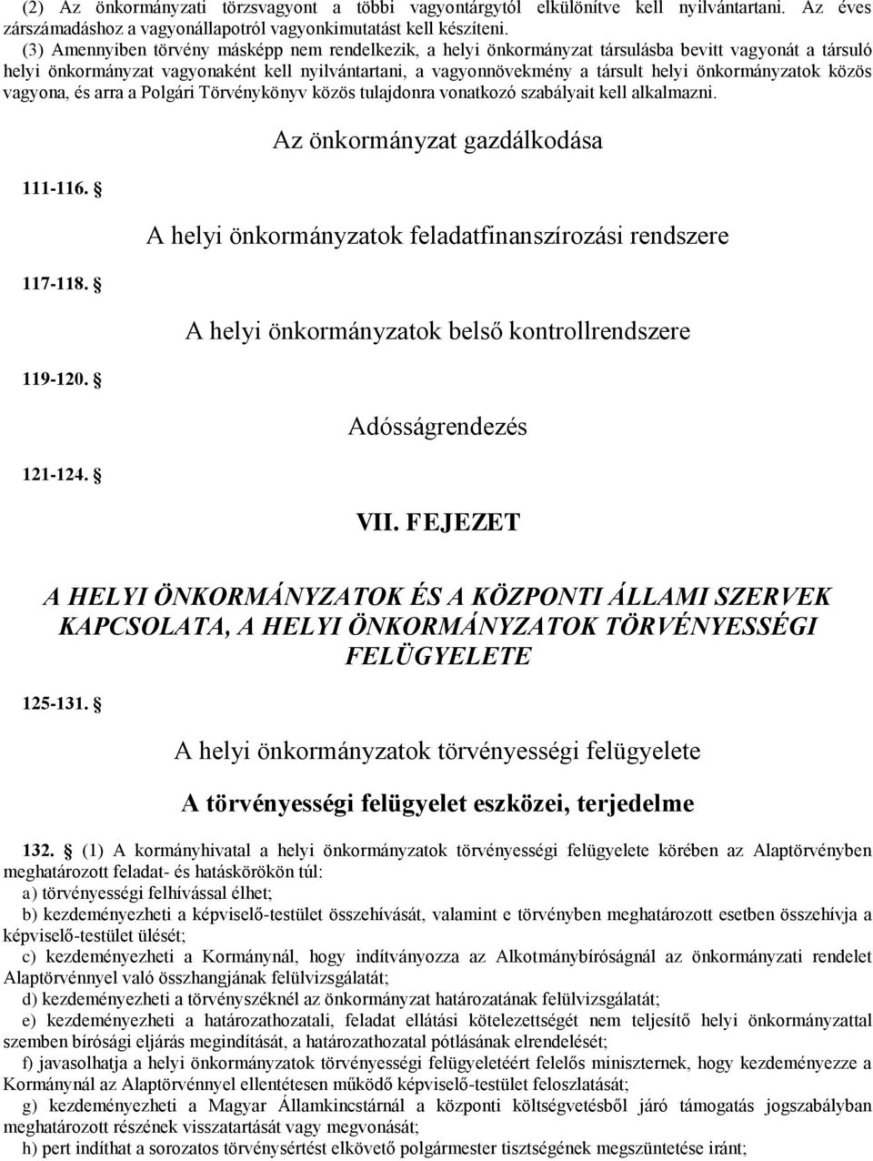 önkormányzatok közös vagyona, és arra a Polgári Törvénykönyv közös tulajdonra vonatkozó szabályait kell alkalmazni. 111-116. 117-118. 119-120. 121-124.