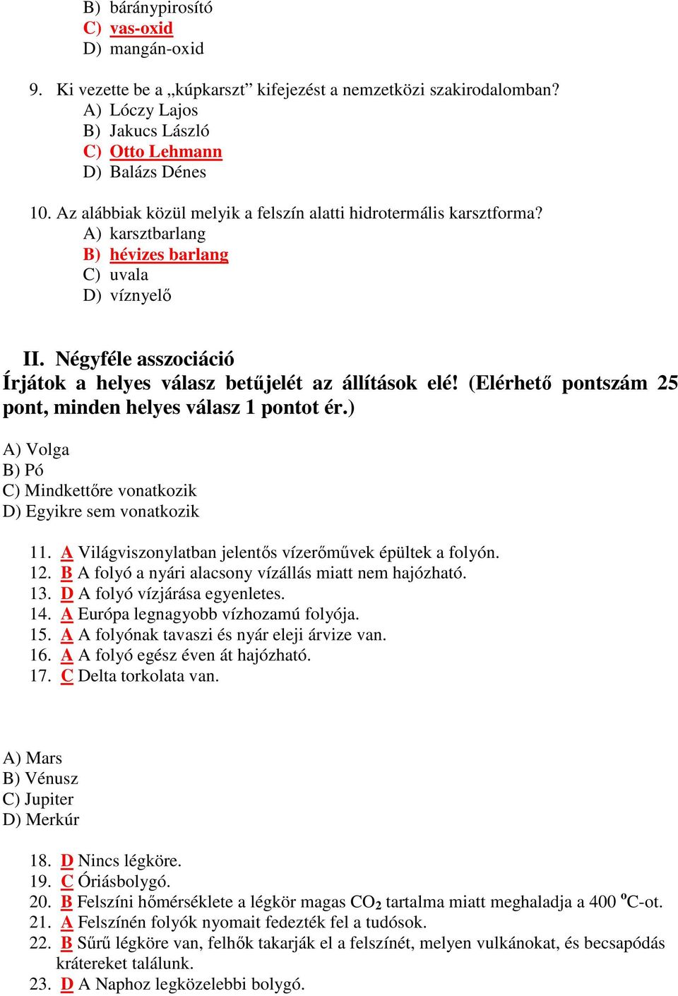 Négyféle asszociáció Írjátok a helyes válasz betőjelét az állítások elé! (Elérhetı pontszám 25 pont, minden helyes válasz 1 pontot ér.