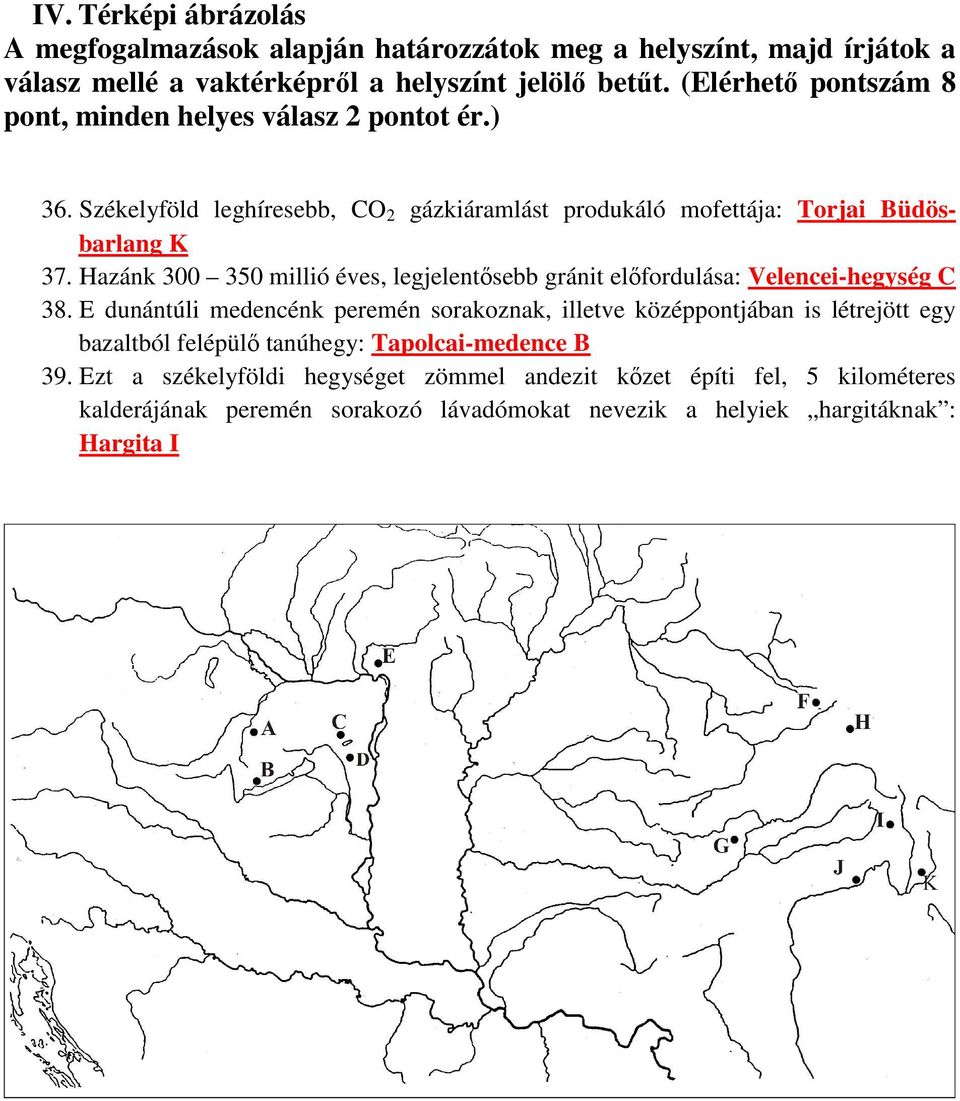 Hazánk 300 350 millió éves, legjelentısebb gránit elıfordulása: Velencei-hegység C 38.