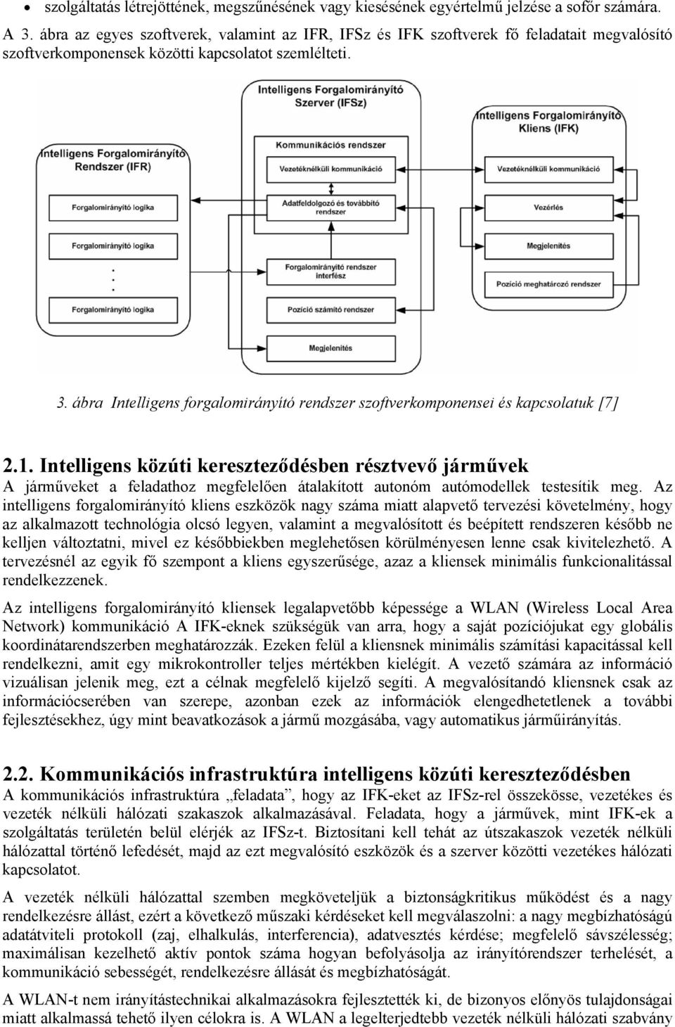 ábra Intelligens forgalomirányító rendszer szoftverkomponensei és kapcsolatuk [7] 2.1.