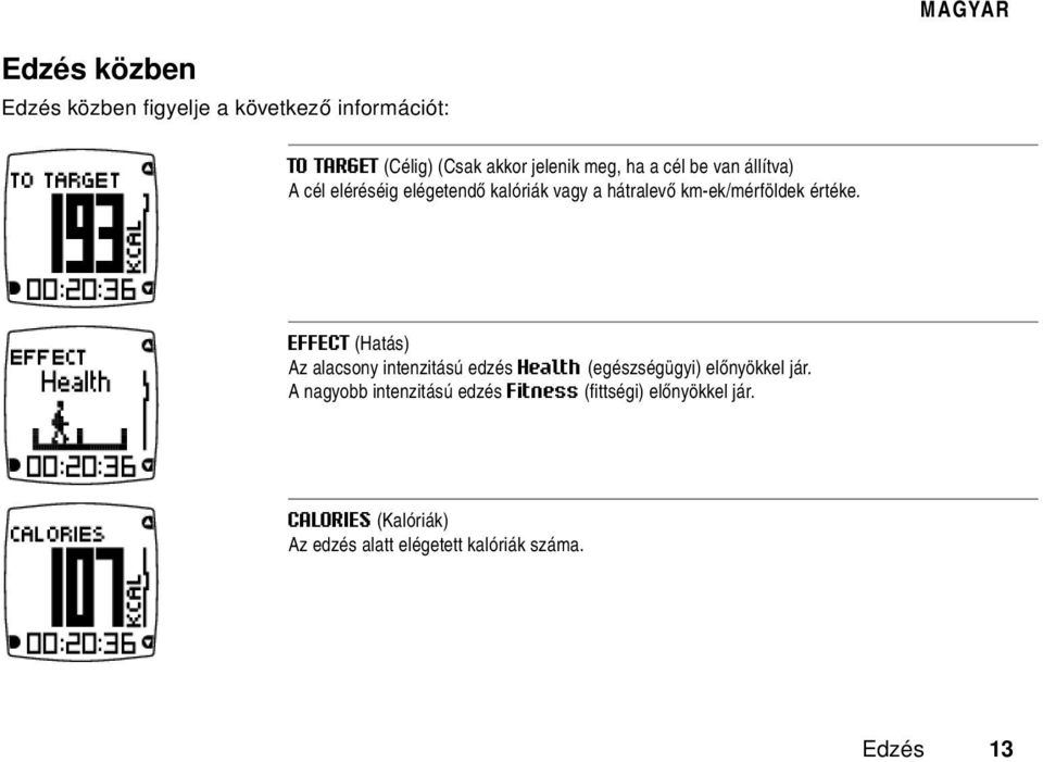 EFFECT (Hatás) Az alacsony intenzitású edzés Health (egészségügyi) előnyökkel jár.