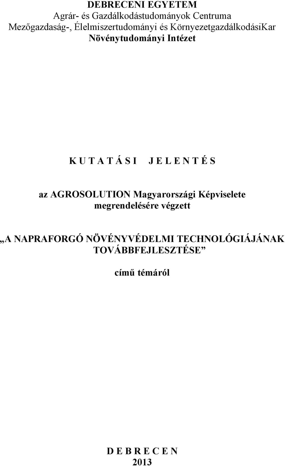 S I J E L E N T É S az AGROSOLUTION Magyarországi Képviselete megrendelésére végzett