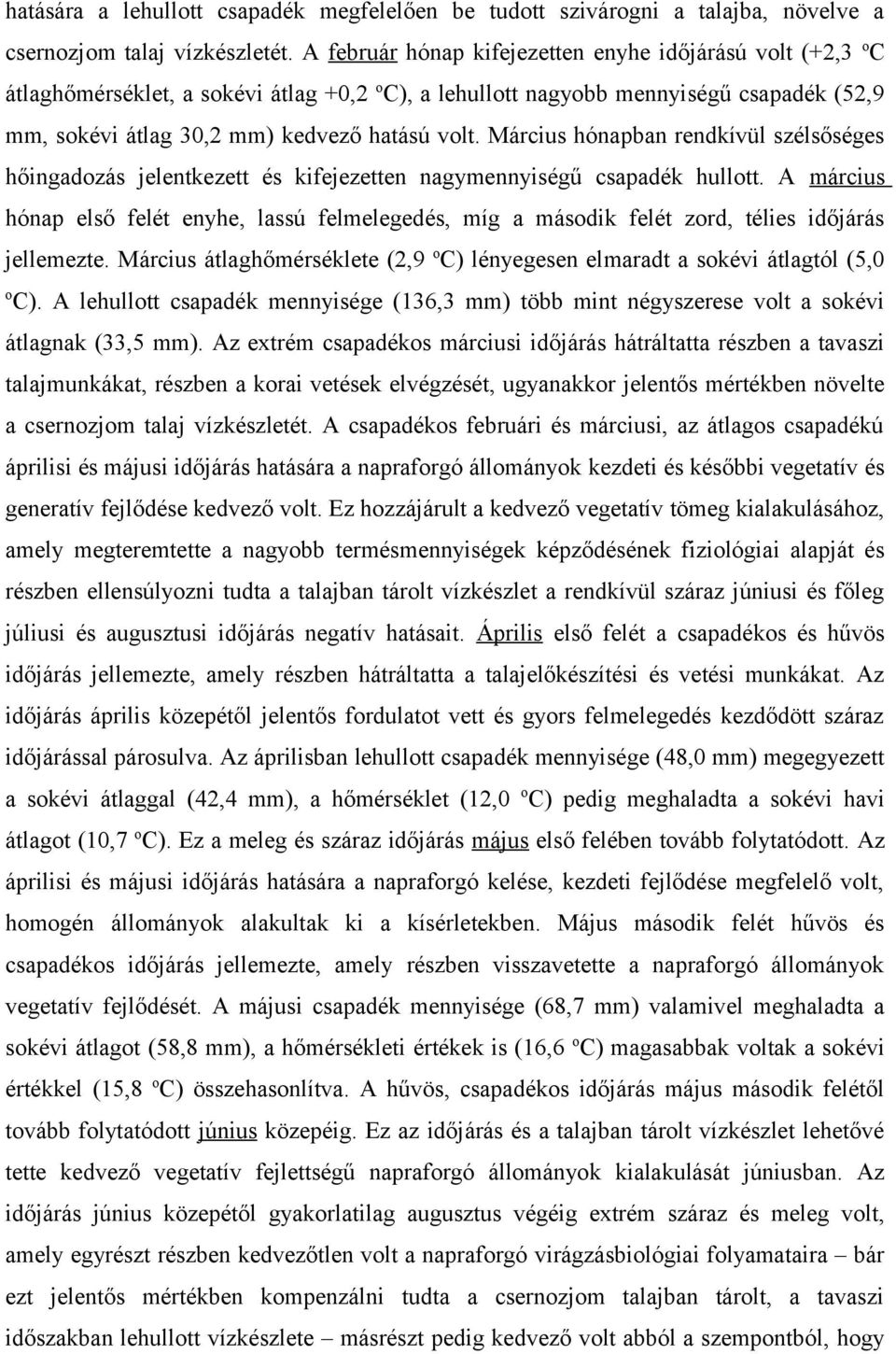 Március hónapban rendkívül szélsőséges hőingadozás jelentkezett és kifejezetten nagymennyiségű csapadék hullott.