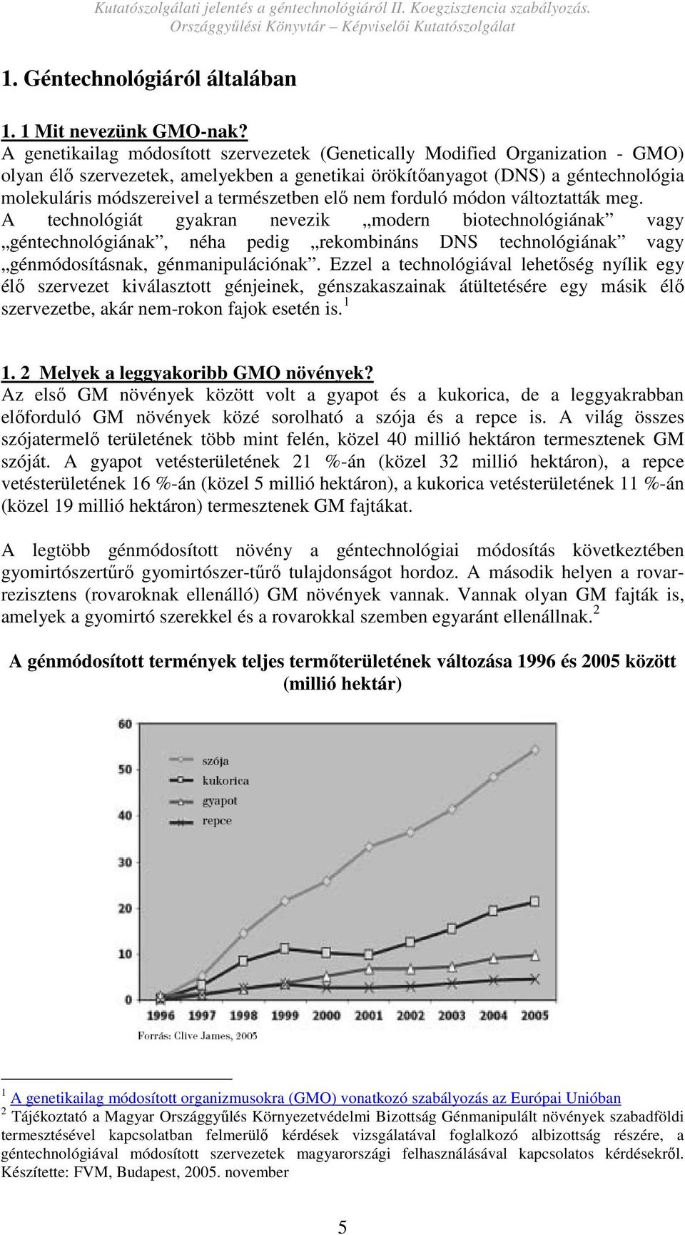 természetben elı nem forduló módon változtatták meg.