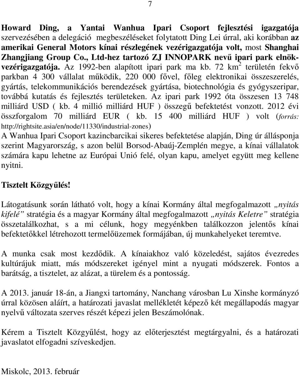 72 km 2 területén fekvő parkban 4 300 vállalat működik, 220 000 fővel, főleg elektronikai összeszerelés, gyártás, telekommunikációs berendezések gyártása, biotechnológia és gyógyszeripar, továbbá