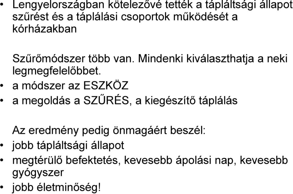 a módszer az ESZKÖZ a megoldás a SZŰRÉS, a kiegészítő táplálás Az eredmény pedig önmagáért