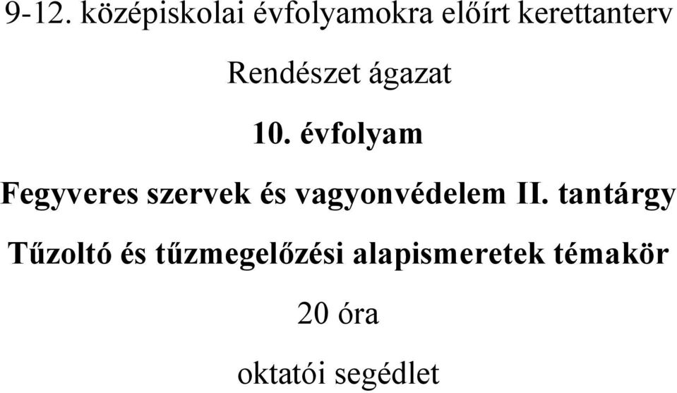 évfolyam Fegyveres szervek és vagyonvédelem II.