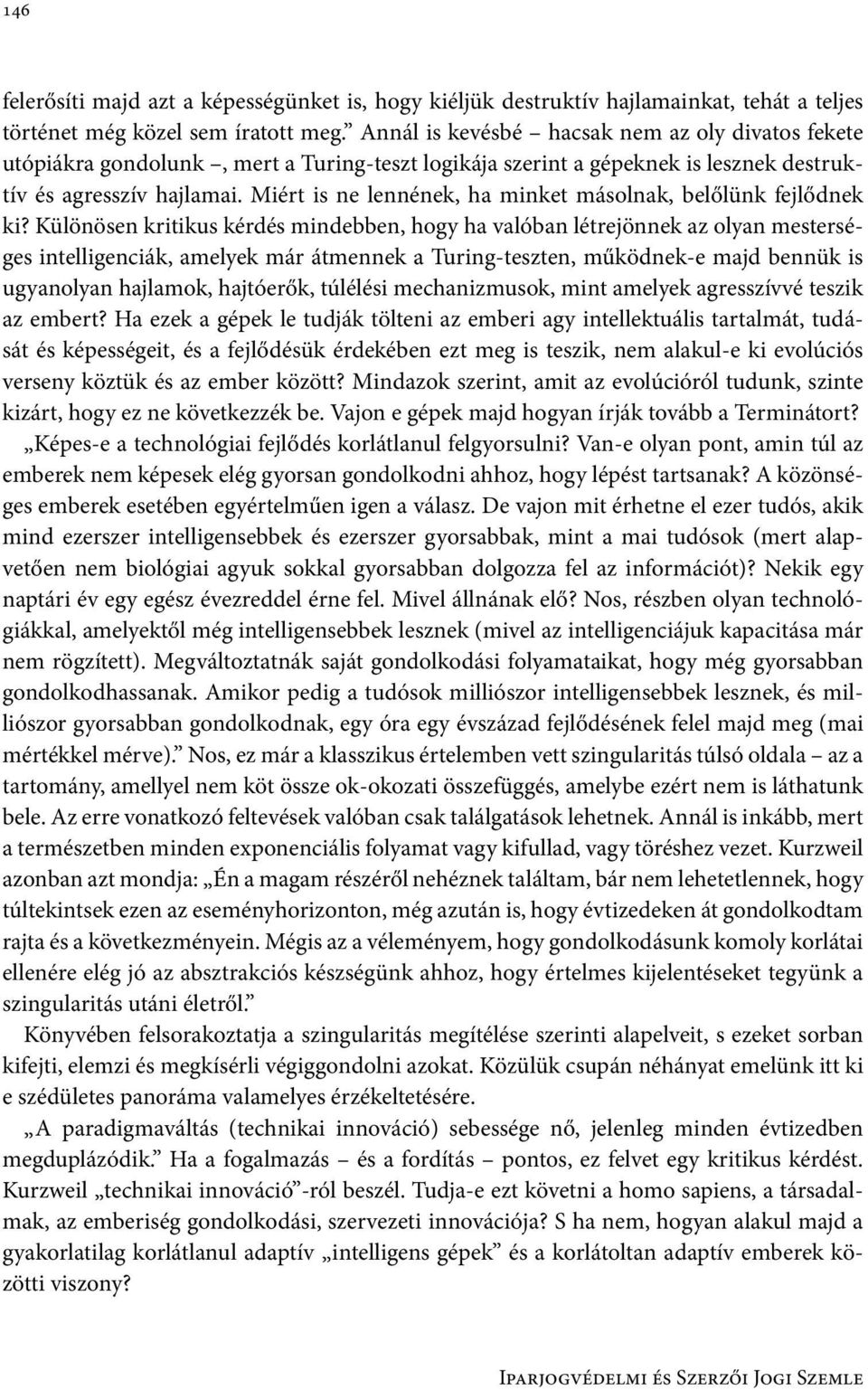 Miért is ne lennének, ha minket másolnak, belőlünk fejlődnek ki?