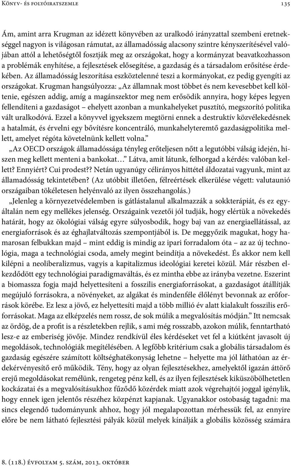 Az államadósság leszorítása eszköztelenné teszi a kormányokat, ez pedig gyengíti az országokat.