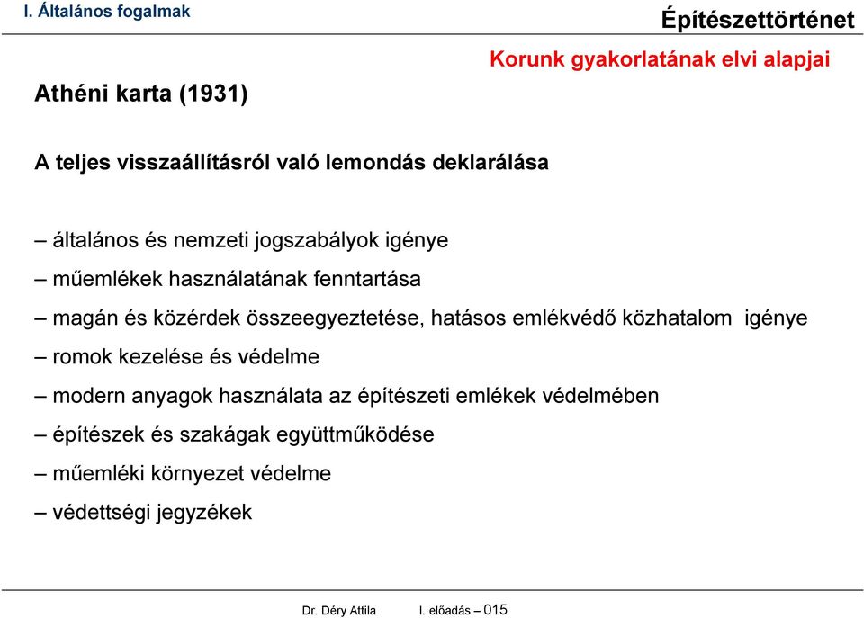 hatásos emlékvédő közhatalom igénye romok kezelése és védelme modern anyagok használata az építészeti emlékek