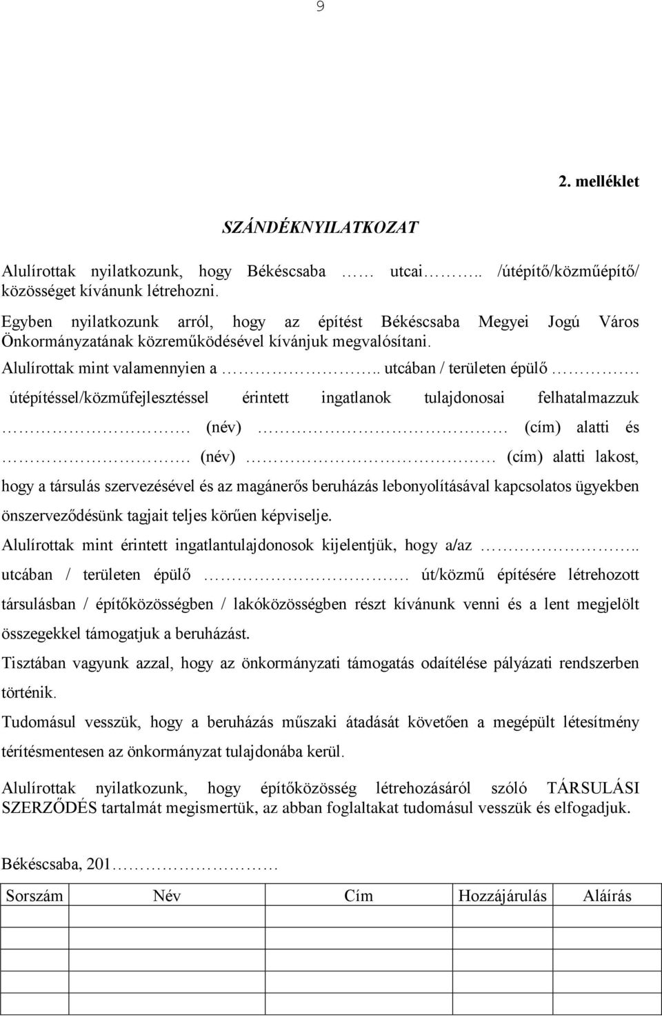 útépítéssel/közműfejlesztéssel érintett ingatlanok tulajdonosai felhatalmazzuk. (név) (cím) alatti és.