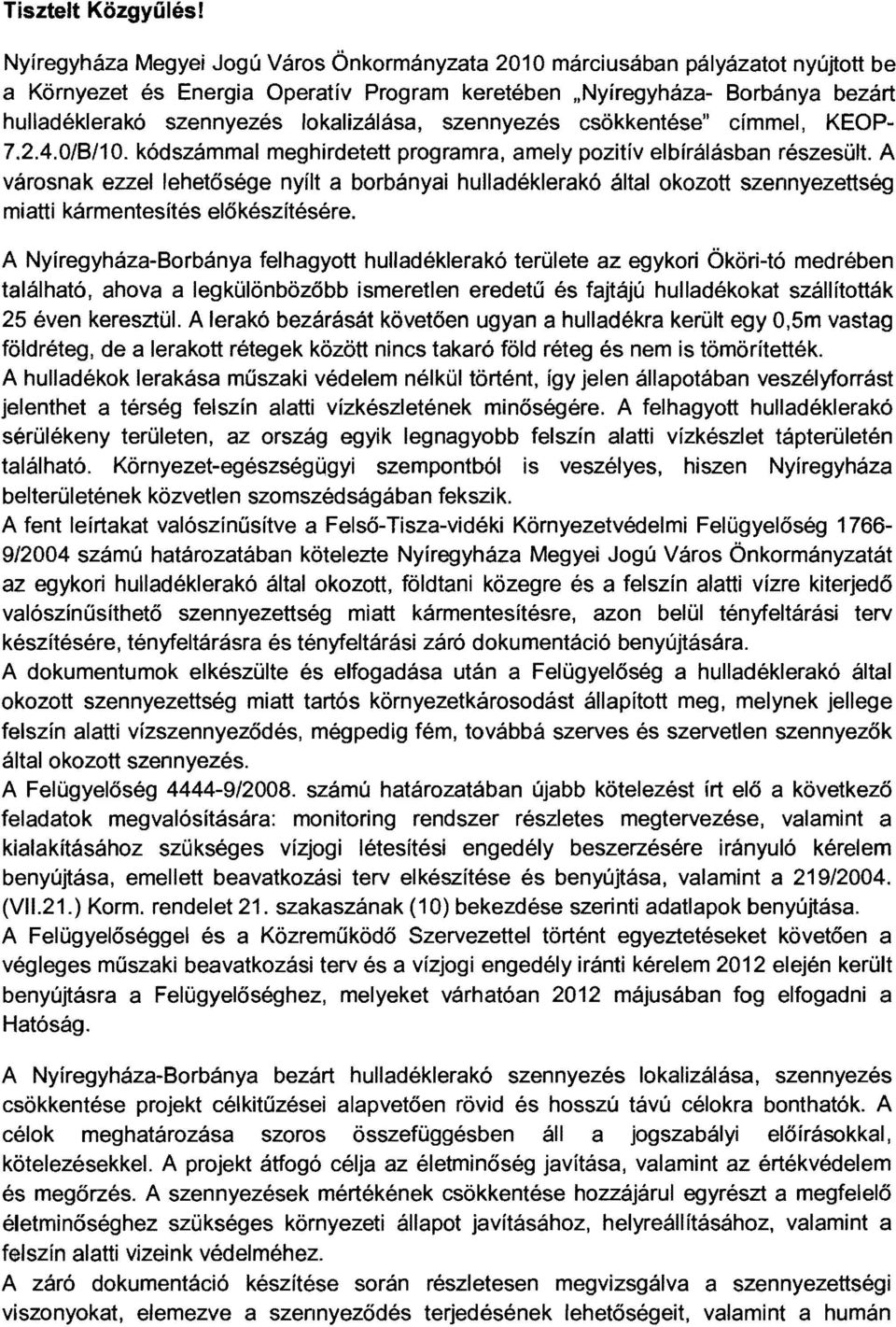 lokalizálása, szennyezés csökkentése" címmel, KEOP 7.2.4.0/B/10. kódszámmal meghirdetett programra, amely pozitívelbírálásban részesült.