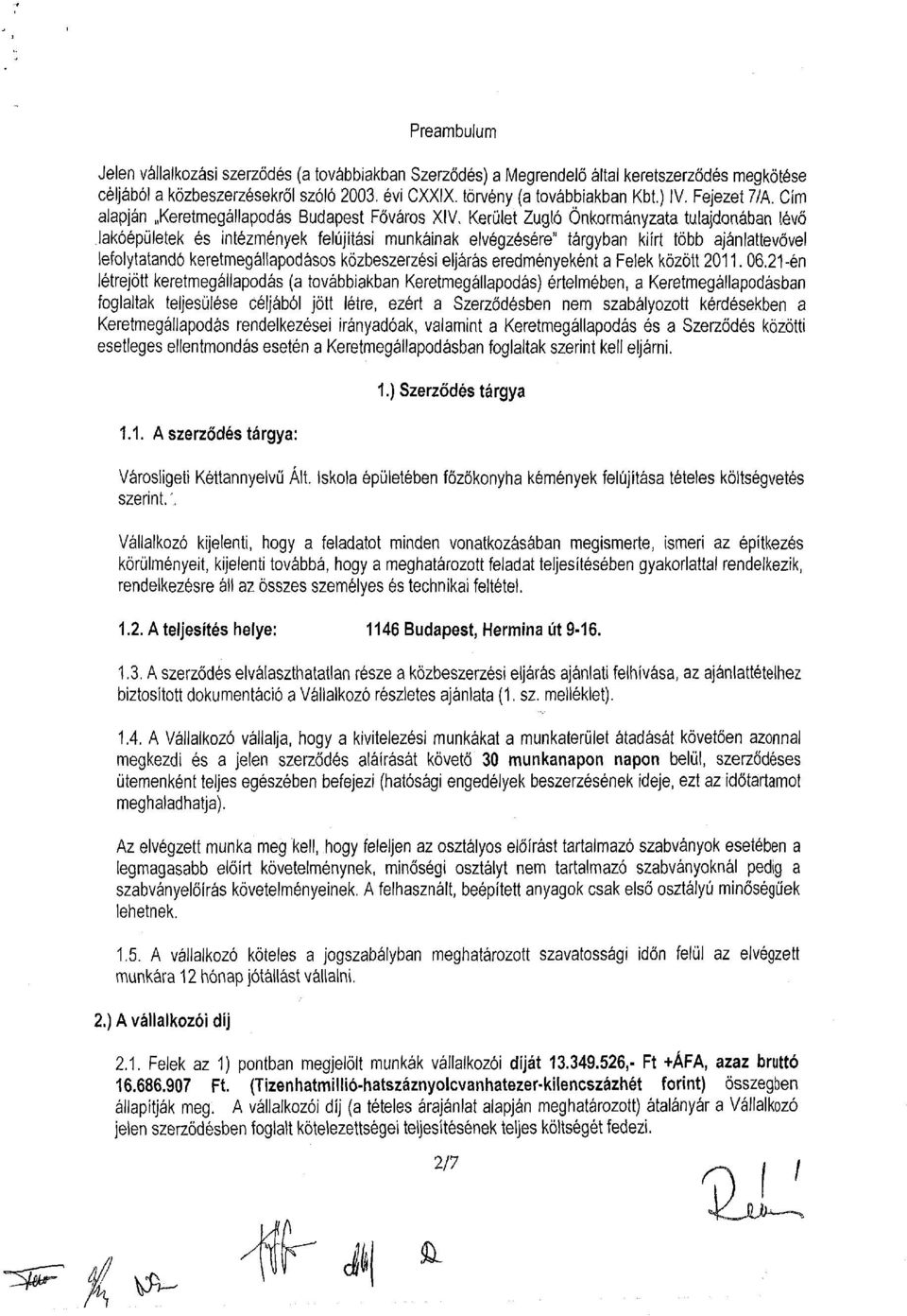 Kerület Zugló Önkormányzata tulajdonában lévő lakóépületek és intézmények felújítási munkáinak elvégzésére" tárgyban kiírt több ajánlattevővel lefolytatandó keretmegállapodásos közbeszerzési eljárás