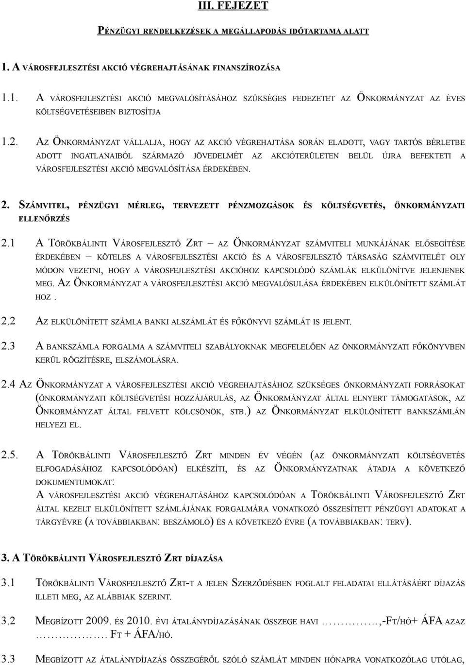 MEGVALÓSÍTÁSA ÉRDEKÉBEN. 2. SZÁMVITEL, PÉNZÜGYI MÉRLEG, TERVEZETT PÉNZMOZGÁSOK ÉS KÖLTSÉGVETÉS, ÖNKORMÁNYZATI ELLENŐRZÉS 2.