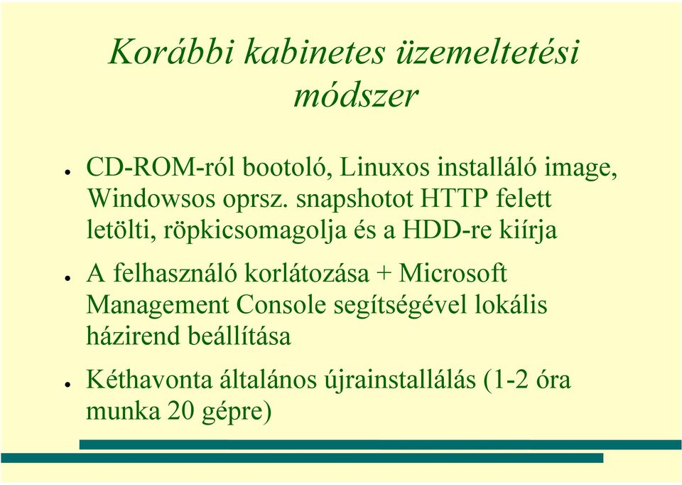 snapshotot HTTP felett letölti, röpkicsomagolja és a HDD-re kiírja A felhasználó