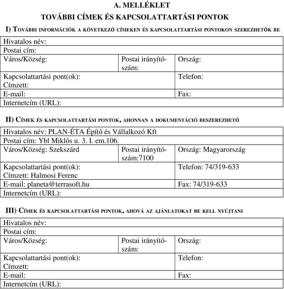 Vállalkozó Kft Postai cím: Ybl Miklós u. 3. I. em.106.