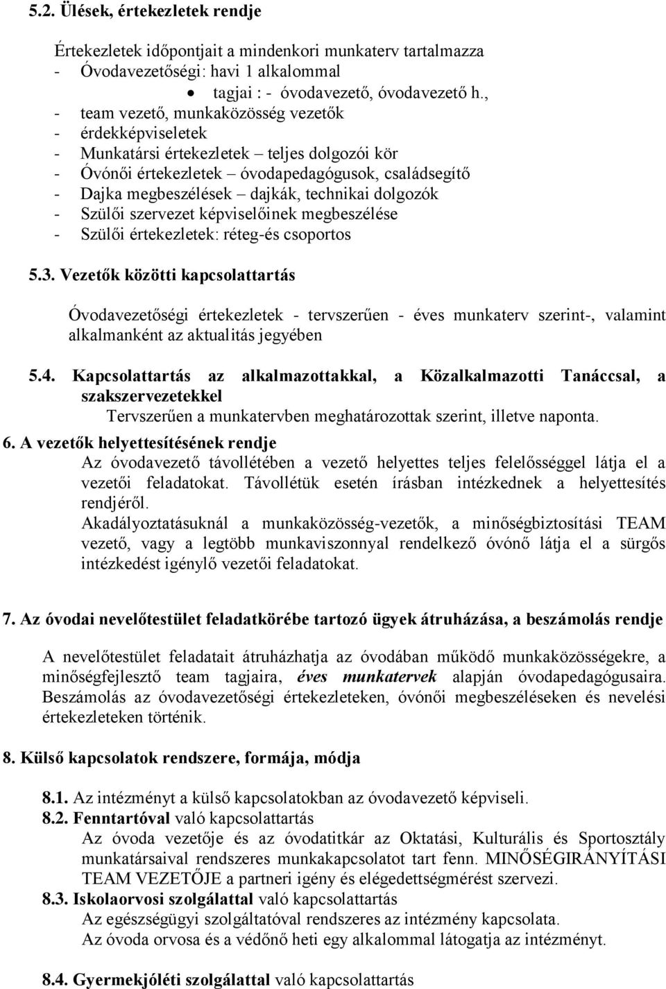 dolgozók - Szülői szervezet képviselőinek megbeszélése - Szülői értekezletek: réteg-és csoportos 5.3.