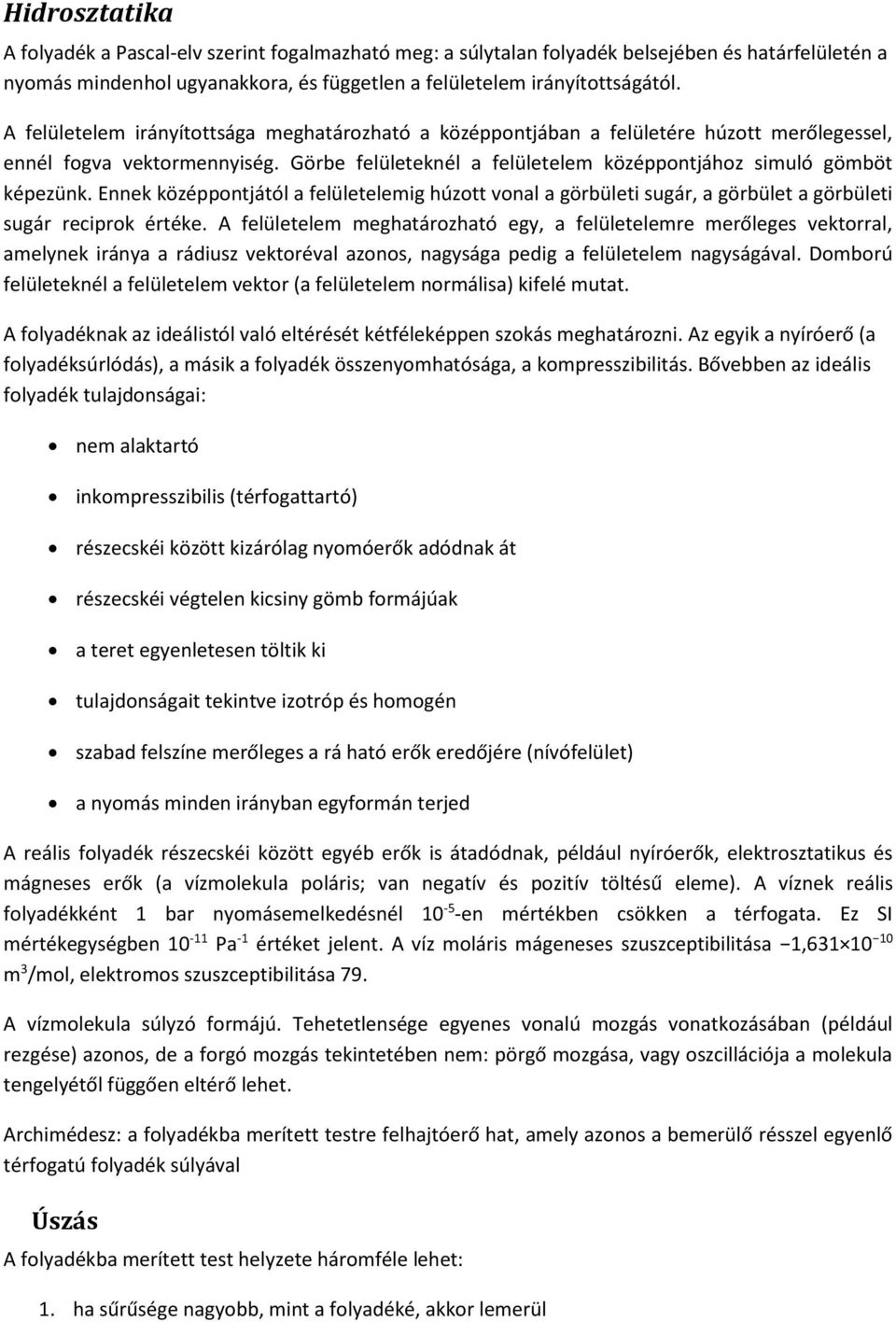 Ennek középpontjától a felületeleg húzott vonal a görbület sugár, a görbület a görbület sugár recprok értéke.