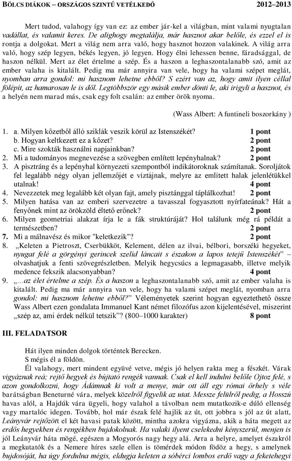 Mert az élet értelme a szép. És a haszon a leghaszontalanabb szó, amit az ember valaha is kitalált.