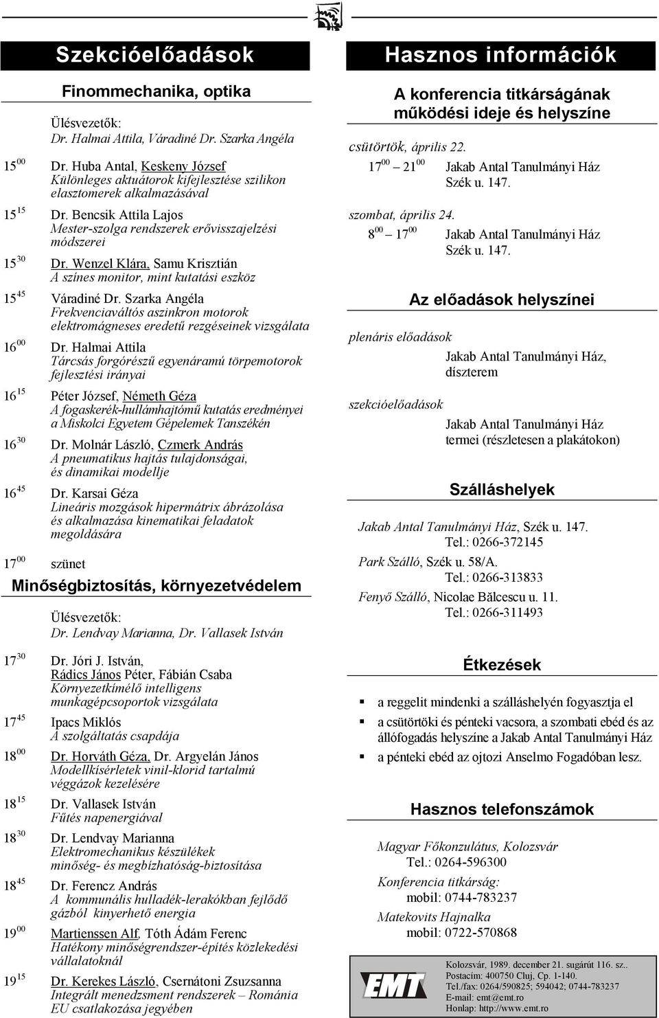 Szarka Angéla Frekvenciaváltós aszinkron motorok elektromágneses eredet( rezgéseinek vizsgálata 16 00 Dr.