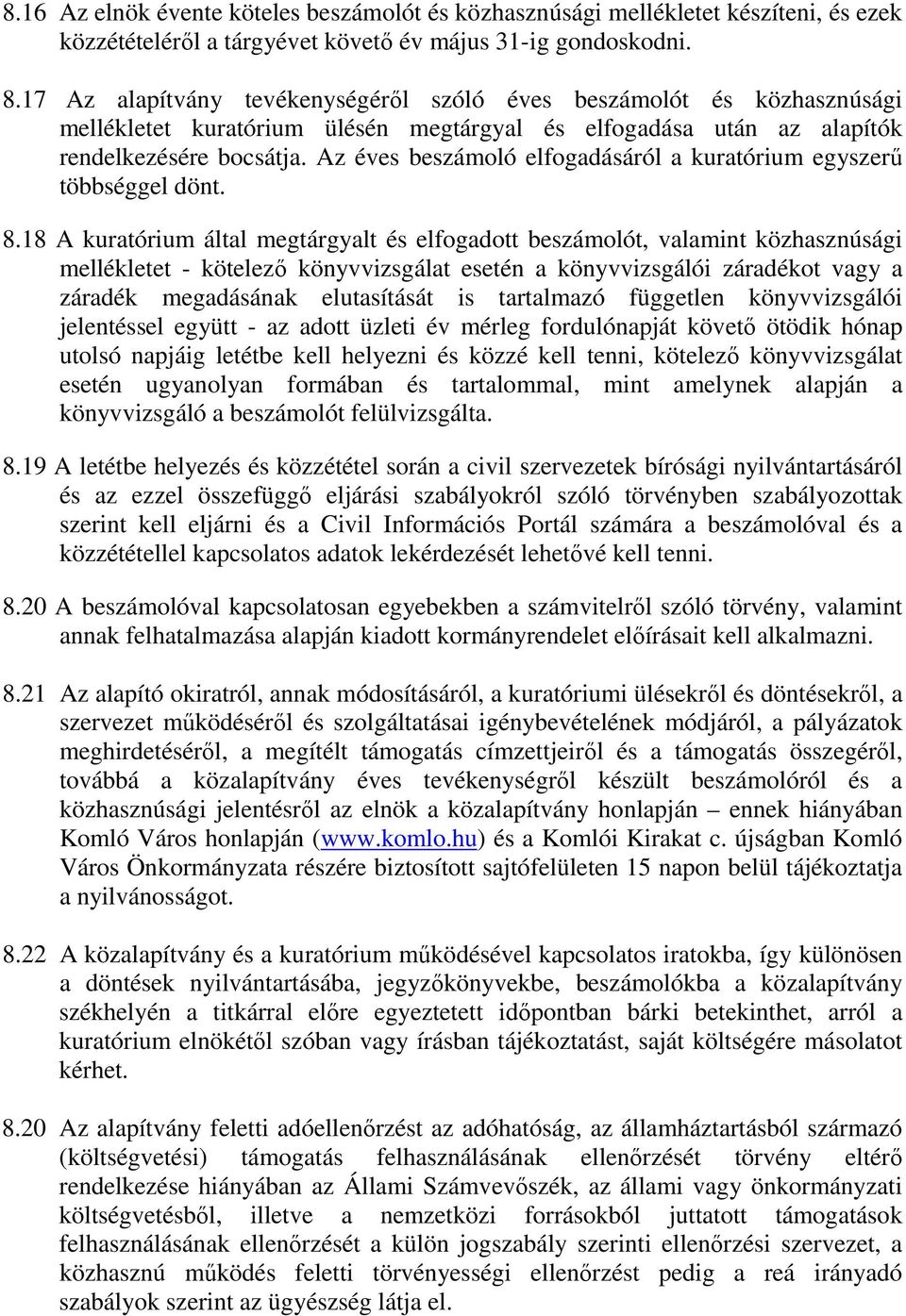 Az éves beszámoló elfogadásáról a kuratórium egyszerű többséggel dönt. 8.