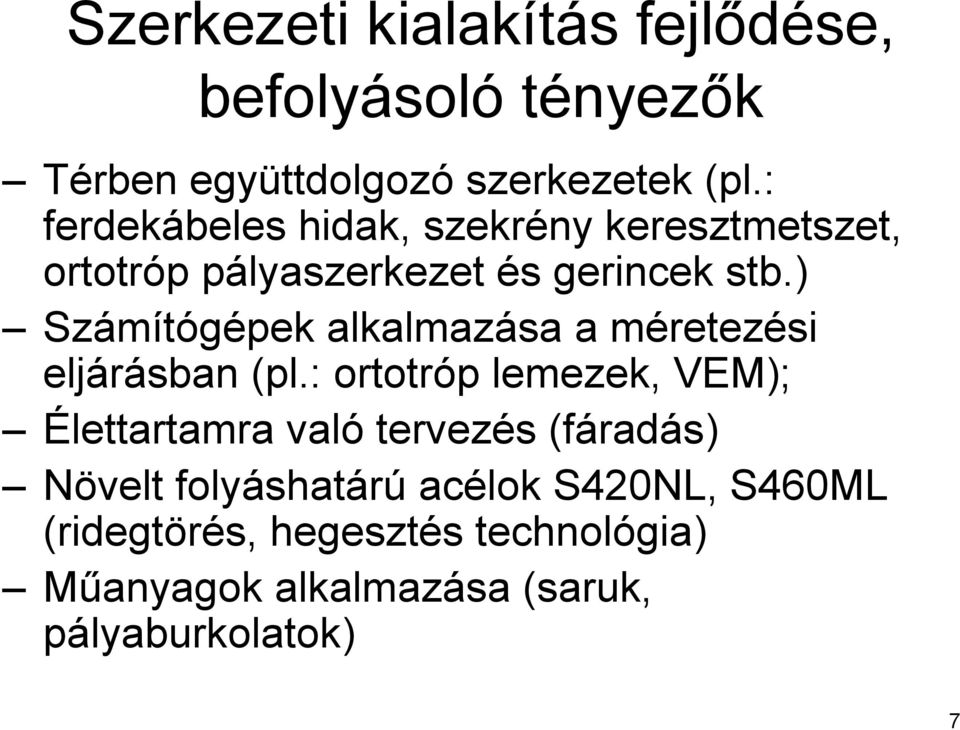 ) Számítógépek alkalmazása a méretezési eljárásban (pl.