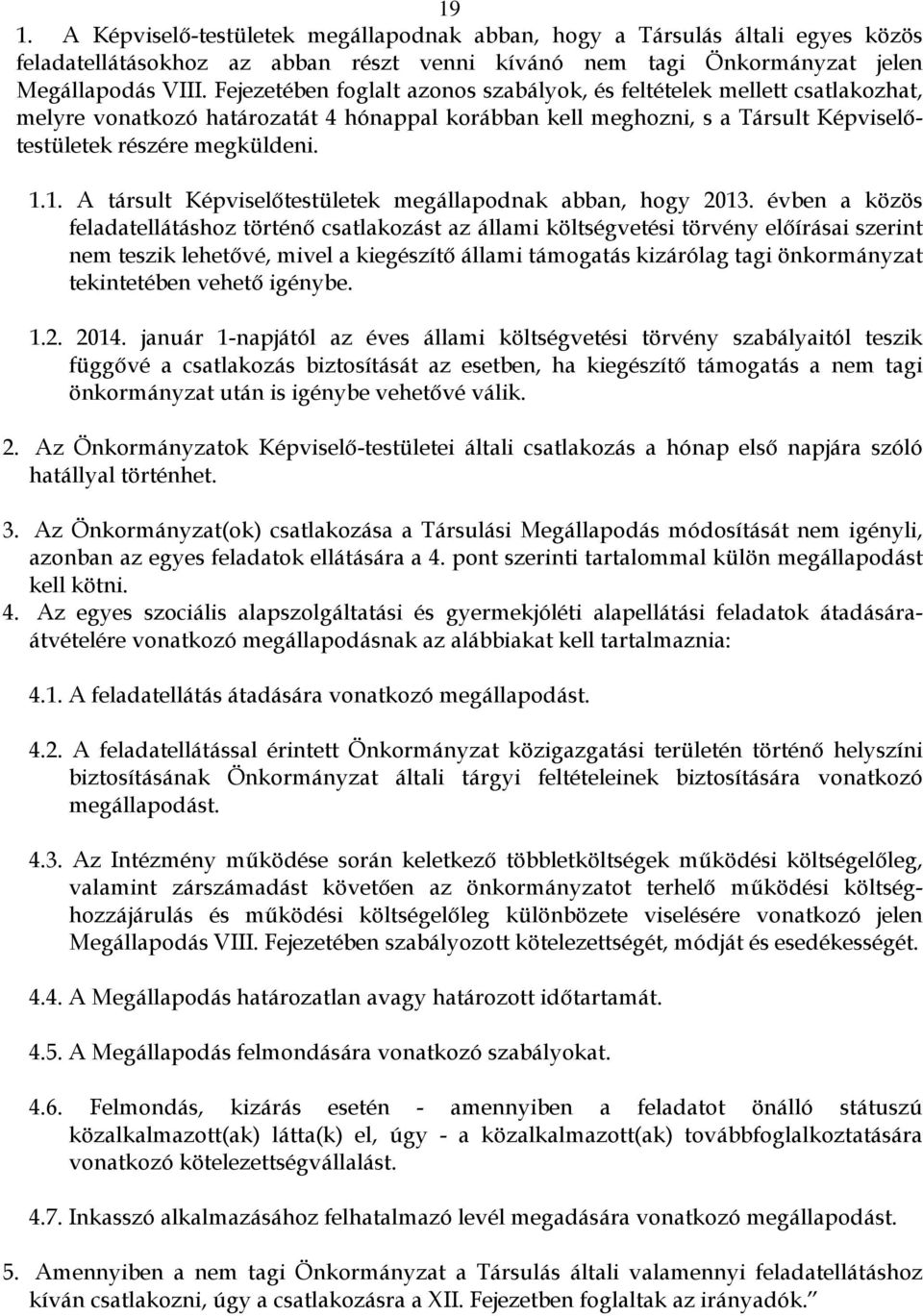 1. A társult Képviselőtestületek megállapodnak abban, hogy 2013.