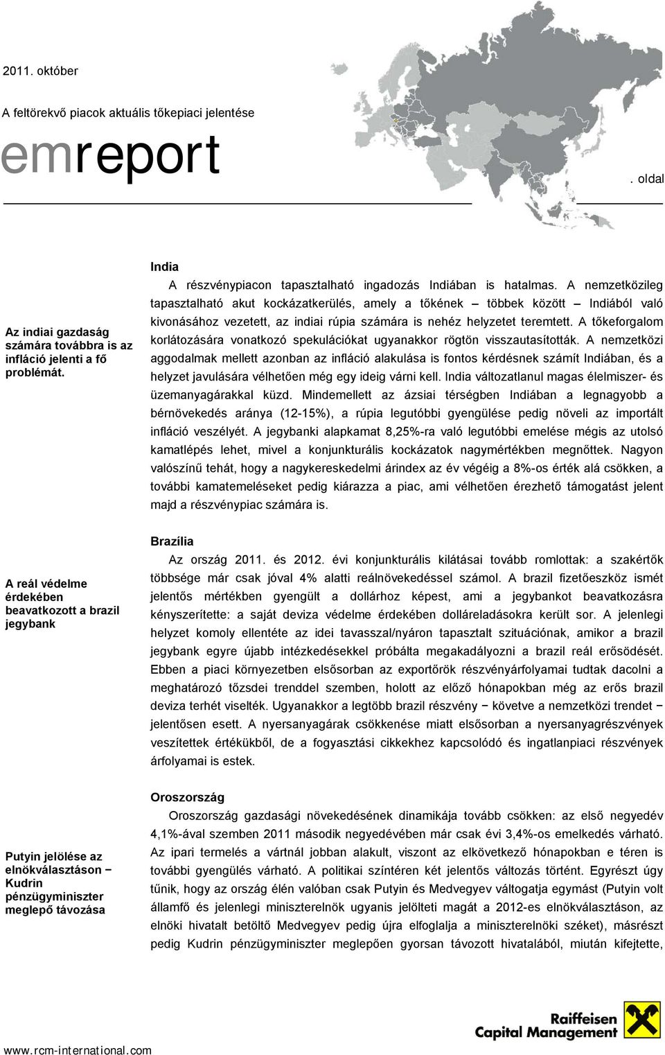 A tőkeforgalom korlátozására vonatkozó spekulációkat ugyanakkor rögtön visszautasították.