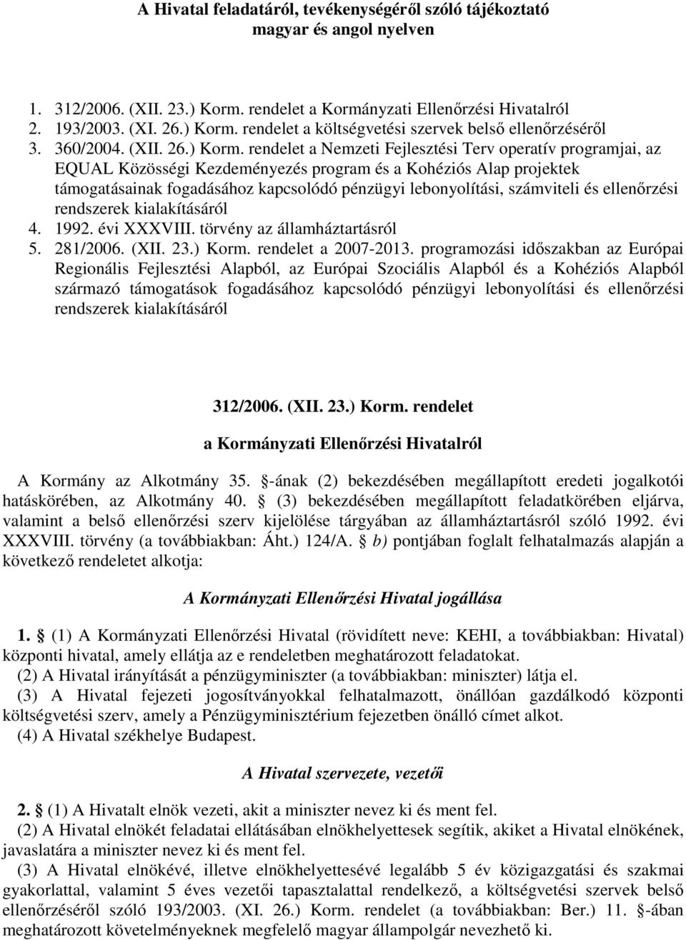 rendelet a Nemzeti Fejlesztési Terv operatív programjai, az EQUAL Közösségi Kezdeményezés program és a Kohéziós Alap projektek támogatásainak fogadásához kapcsolódó pénzügyi lebonyolítási, számviteli