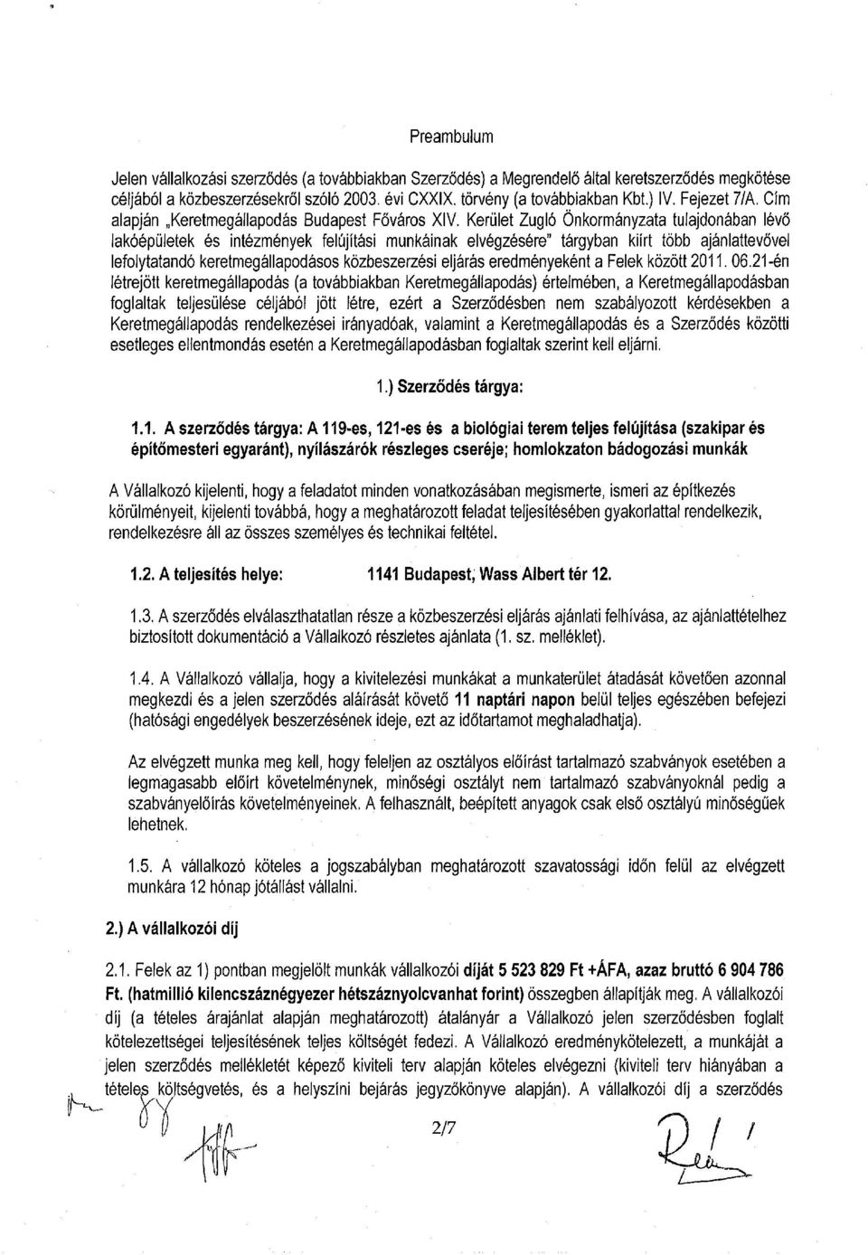 Kerület Zugló Önkormányzata tulajdonában lévő lakóépületek és intézmények felújítási munkáinak elvégzésére" tárgyban kiírt több ajánlattevővel lefolytatandó keretmegállapodásos közbeszerzési eljárás