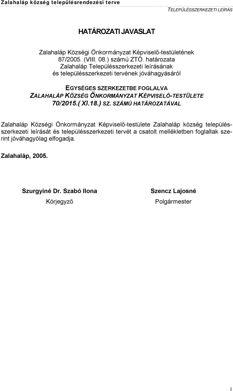 ÖNKORMÁNYZAT KÉPVISELŐ-TESTÜLETE 70/2015.( XI.18.) SZ.