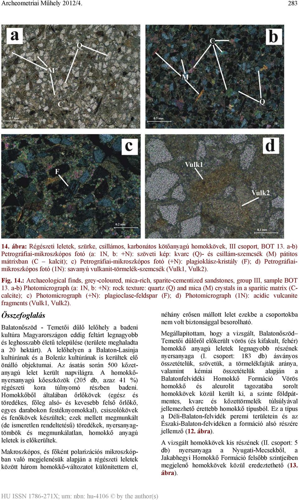 Petrográfiaimikroszkópos fotó (1N): savanyú vulkanit-törmelék-szemcsék (Vulk1, Vulk2). Fig. 14.