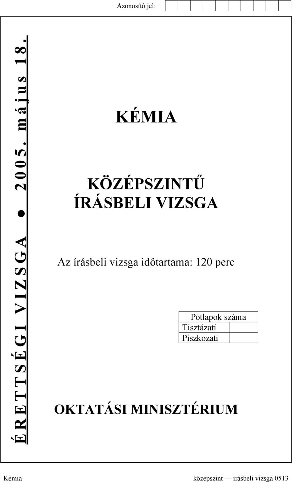 vizsga időtartama: 120 perc Pótlapok száma