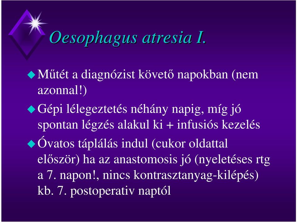 kezelés Óvatos táplálás indul (cukor oldattal elıször) ha az anastomosis jó